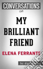 My Brilliant Friend: by Elena Ferrante??????? - Conversation Starters. E-book. Formato EPUB ebook