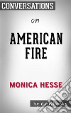 American Fire: by Monica Hesse??????? - Conversation Starters. E-book. Formato EPUB ebook