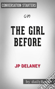 The Girl Before: by JP Delaney??????? | Conversation Starters. E-book. Formato EPUB ebook di dailyBooks