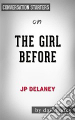 The Girl Before: by JP Delaney??????? - Conversation Starters. E-book. Formato EPUB ebook