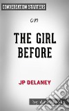 The Girl Before: by JP Delaney??????? - Conversation Starters. E-book. Formato EPUB ebook