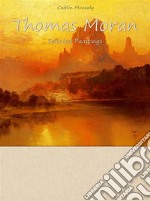 Thomas Moran:  Selected Paintings (Colour Plates). E-book. Formato EPUB