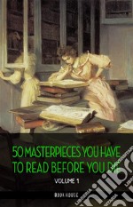 50 Masterpieces you have to read before you die vol: 1 [newly updated] (Book House Publishing). E-book. Formato EPUB ebook