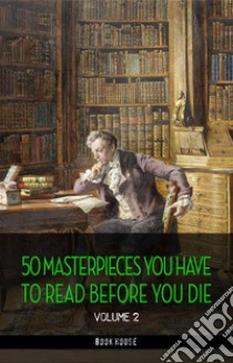 50 Masterpieces you have to read before you die vol: 2 [newly updated] (Book House Publishing). E-book. Formato EPUB ebook di Upton Sinclair