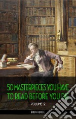 50 Masterpieces you have to read before you die vol: 2 [newly updated] (Book House Publishing). E-book. Formato EPUB ebook