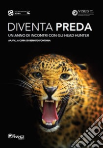 Diventa Preda: Un anno di incontri con gli Head Hunter. E-book. Formato EPUB ebook di Aa.vv.