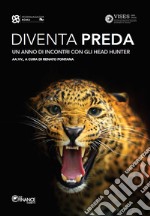 Diventa Preda: Un anno di incontri con gli Head Hunter. E-book. Formato EPUB