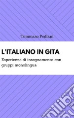 L&apos;italiano in gita: esperienze di insegnamento con  gruppi monolingua. E-book. Formato EPUB