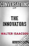 The Innovators: by Walter Isaacson??????? - Conversation Starters. E-book. Formato EPUB ebook