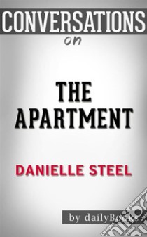 The Apartment: by Danielle Steel??????? | Conversation Starters. E-book. Formato EPUB ebook di dailyBooks