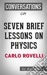 Seven Brief Lessons on Physics: by Carlo Rovelli??????? - Conversation Starters. E-book. Formato EPUB ebook