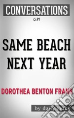 Same Beach, Next Year: by Dorothea Benton Frank - Conversation Starters. E-book. Formato EPUB ebook