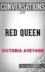 Red Queen: by Victoria Aveyard - Conversation Starters. E-book. Formato EPUB ebook