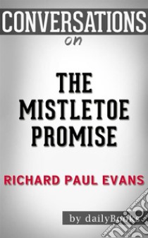 The Mistletoe Promise: by Richard Paul Evans | Conversation Starters. E-book. Formato EPUB ebook di dailyBooks