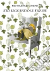 Sto leggendo le figure. E-book. Formato Mobipocket ebook di Renata Sonia Corossi