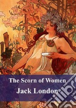 The Scorn of Women. E-book. Formato PDF ebook