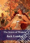 The Scorn of Women. E-book. Formato PDF ebook
