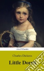 Little Dorrit ( With Preface) (A to Z Classics). E-book. Formato EPUB ebook