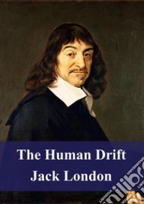 The Human Drift. E-book. Formato PDF ebook di Jack London