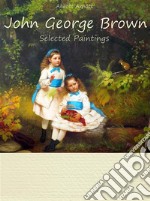 John George Brown: Selected Paintings (Colour Plates). E-book. Formato EPUB ebook