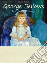 George Bellows: Selected Paintings (Colour Plates). E-book. Formato EPUB ebook