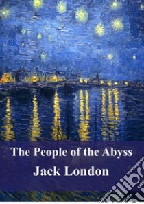 The People of the Abyss. E-book. Formato PDF ebook di Jack London