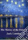The Mutiny of the Elsinore. E-book. Formato PDF ebook
