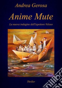 Anime mute. E-book. Formato PDF ebook di Andrea Gerosa