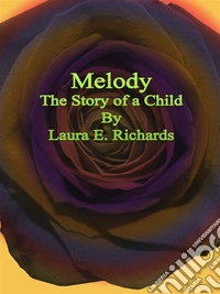 Melody: Melody The Story of a Child. E-book. Formato EPUB ebook