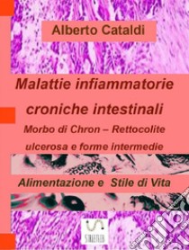 Malattie Infiammatorie Croniche Intestinali: Alimentazione e Stile di vita. E-book. Formato EPUB ebook di Alberto Cataldi