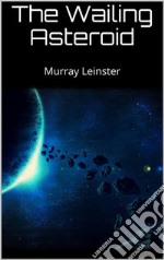 The Wailing Asteroid. E-book. Formato EPUB ebook