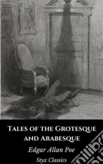 Tales of the Grotesque and Arabesque. E-book. Formato EPUB ebook di Edgar Allan Poe