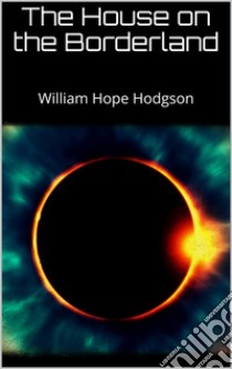 The House on the Borderland. E-book. Formato EPUB ebook di William Hope Hodgson