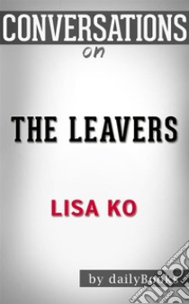 The Leavers: by Lisa Ko | Conversation Starters. E-book. Formato EPUB ebook di dailyBooks