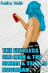 The Fearless Old Man & The Sweet & Tender Hooligan. E-book. Formato EPUB ebook di Robbie Webb