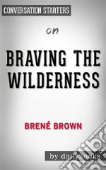 Braving the Wilderness: by Brené Brown - Conversation Starters. E-book. Formato EPUB ebook