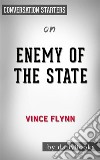 Enemy of the State: by Vince Flynn - Conversation Starters. E-book. Formato EPUB ebook