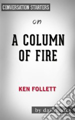 A Column of Fire: by Ken Follett - Conversation Starters. E-book. Formato EPUB ebook