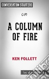 A Column of Fire: by Ken Follett - Conversation Starters. E-book. Formato EPUB ebook