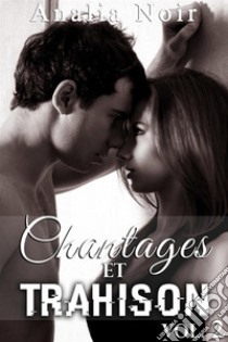 Chantages Et Trahison (Tome 2). E-book. Formato EPUB ebook di Analia Noir