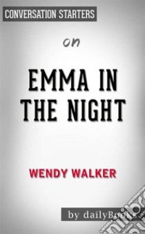 Emma in the Night: by Wendy Walker??????? | Conversation Starters. E-book. Formato EPUB ebook di dailyBooks