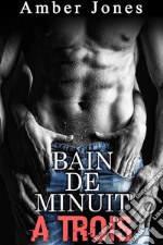 Bain de Minuit à Trois. E-book. Formato EPUB ebook