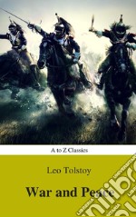 War and Peace (Complete Version, Best Navigation, Active TOC) (A to Z Classics). E-book. Formato EPUB ebook