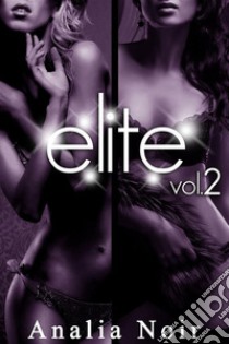 ELITE Vol. 2. E-book. Formato EPUB ebook di Analia Noir