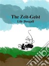 The Zeit-Geist. E-book. Formato EPUB ebook di Lily Dougall