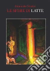 Le sfere di latte. E-book. Formato EPUB ebook di Giancarlo Giudice
