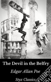 The Devil in the Belfry. E-book. Formato EPUB ebook di Edgar Allan Poe