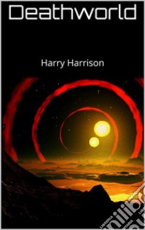 Deathworld. E-book. Formato EPUB ebook di Harry Harrison