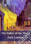 The Valley of the Moon. E-book. Formato PDF ebook