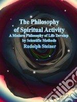 The Philosophy of Spiritual Activity. E-book. Formato EPUB ebook